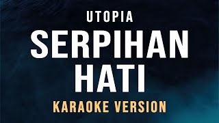 Serpihan Hati  Utopia Karaoke [upl. by Melentha222]