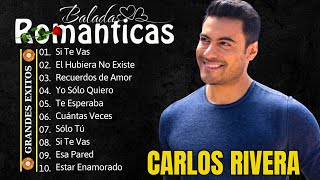 MIX CARLOS RIVERA 2024 SUS MEJORES CANCIONES  Sus Mejores Canciones Románticas [upl. by Chrysler]