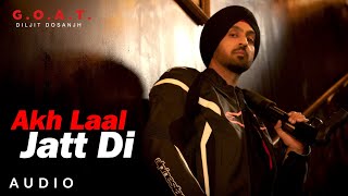 Diljit Dosanjh Akh Laal Jatt Di Audio GOAT  Latest Punjabi Song 2020 [upl. by Ahsilem468]