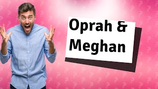 Is Oprah friends with Meghan Markle [upl. by Vinna]