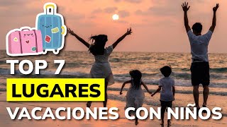 Los 7 mejores LUGARES para IR DE VACACIONES con NIÑOS en 2024 [upl. by Ezmeralda]