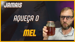 Jamais aqueça o mel ou compre mel pasteurizado [upl. by Dnalon531]