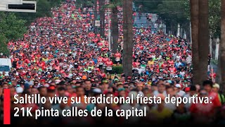 Saltillo vive su tradicional fiesta deportiva 21K pinta calles de la capital [upl. by Netsreik]