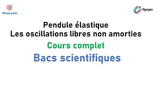 Pendule élastique  Oscillations libres non amorties  Cours complet [upl. by Anai]