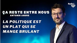 Le remaniement cest maintenant  Ça Reste Entre Nous Antonin André [upl. by Kahl]