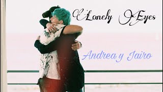 Andrea y Jairo  Lonely Eyes [upl. by Nej]