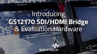 Broadcast Video Tutorials  Introducing GS12170 SDIHDMI Bridge amp Evaluation Hardware [upl. by Louella]