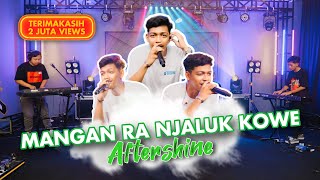 MANGAN RA NJALUK KOWE Cover By Aftershine Cover Music Video [upl. by Euqinorev]