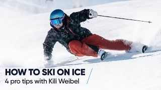 HOW TO SKI ON ICE  4 tips with Kili Weibel [upl. by Keriann926]