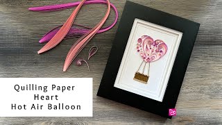 How to Make a Quilling Paper Heart Hot Air Balloon  Valentines Day Paper Crafts [upl. by Dias860]