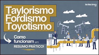 TAYLORISMO FORDISMO E TOYOTISMO Como Funcionam [upl. by Weir]