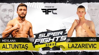 Mevlana ALTUNTAŞ TURKEY vs Uros LAZAREVIC UKRAINE  FFC SUPERFIGHTS [upl. by Natsuj]