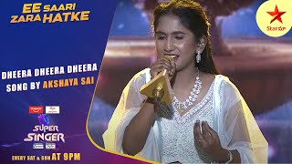 Super Singer  Dheera Dheera Dheera Song by Akshaya Sai  Legends of Music  SatSun 9PM  Star Maa [upl. by Palumbo]