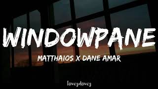 Matthaios x Dane Amar  Windowpane Lyrics [upl. by Darcia]