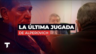 LA ÚLTIMA JUGADA DE ALPEROVICH “No la abusé estoy muerto en vida” [upl. by Haldeman105]