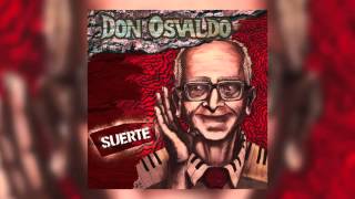 Don Osvaldo  Suerte Nuevo disco de Estudio 2015 [upl. by Nere707]