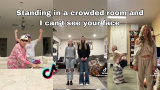 Standing in a crowded room and I cant see your face  TikTok Compilation [upl. by Tacy671]