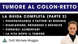 Tumore al colon retto Fisiopatologia Fattori di rischio Stadi e Dieta  Guida completa [upl. by Ofori]