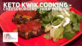 Keto Kwik Cooking EP 10  Keto Cheeseburgers “Hold the Bun” [upl. by Atworth]