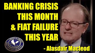 Banking Crisis This Month amp Fiat Failure This Year  Alasdair Macleod [upl. by Cristy]