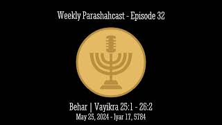 Episode 32  Behar Torah Portion for May 25 2024  17 Iyar 5784  Weekly Parashahcast [upl. by Thevenot]