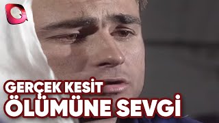 GERÇEK KESİT  ÖLÜMÜNE SEVGİ [upl. by Hembree]