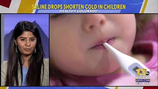 HEALTHY COLORADO New study looks at impact of saline nasal drops on kids with colds [upl. by Eisnil]