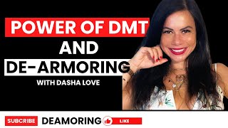 Dearmoring and the power of the DMT experience with Dasha Love [upl. by Mira]