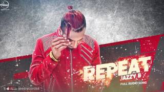 Repeat Full Audio Song  Jazzy B FtJSL  Punjabi Song Collection  Speed Records [upl. by Kruse]