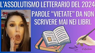 Parole quotvietatequot che non devono mai essere scritte nei romanzi Lassolutismo letterario del 2024 [upl. by Smitt]