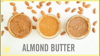 EAT  Homemade Almond Butter 3 Flavors [upl. by Mikihisa838]