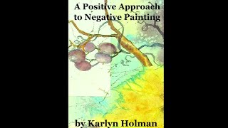 A Positive Approach to Negative Painting  Watercolor Lesson with Karlyn Holman [upl. by Wilkens]