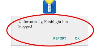 How To Fix Unfortunately Flashlight App Has Stopped Error in Android amp Ios [upl. by Danette564]