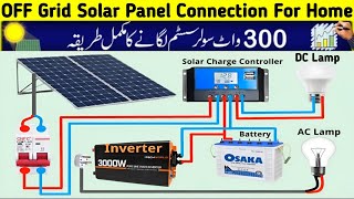 Complete OFF Grid Solar Panels Connection with Solar Charge Controller and Inverter for Home [upl. by Jamilla]