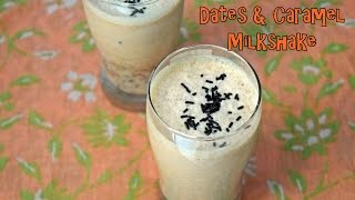 Dates amp Caramel Milkshake Recipe  Toffee Sauce amp Dates Milkshake  Magic of Indian Rasoi [upl. by Orola]