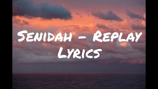 SENIDAH  REPLAY lyrics [upl. by Eyllib796]