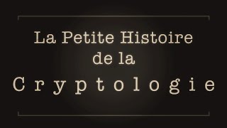 La Petite Histoire de la Cryptologie [upl. by Leach]