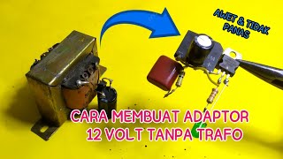 CARA MEMBUAT ADAPTOR 12 V TANPA TRAFO [upl. by Huskey]