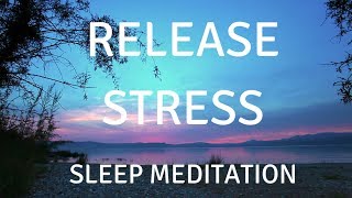 SLEEP GUIDED MEDITATION RELEASE STRESS A guided sleep meditation help you sleep and relax [upl. by Ubana]