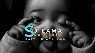 lagu acara 20232024🌴 SU LAMA SUKA DIA  🌴PATTI BLACK Official🌴 [upl. by Maguire]