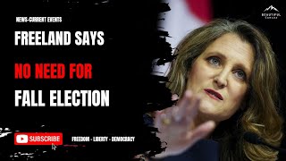 Freeland Says No Need For Fall Election [upl. by Zack]