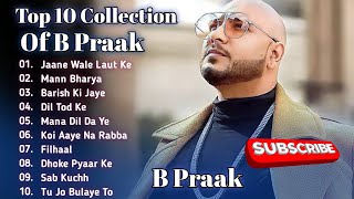 Best Of B Praak  B Praak Best Songs Collection  Latest Hindi Punjabi Songs  New Bollywood Songs [upl. by Etra]