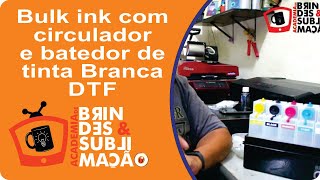 Bulk Ink DTF com agitador de Branco e Recirculador de Tinta Branca [upl. by Elmajian982]