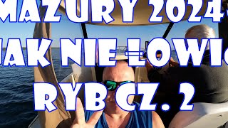 Mazury 2024 jak nie łowić ryb cz 23 [upl. by Nealy511]