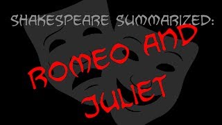 Shakespeare Summarized Romeo And Juliet [upl. by Lourdes]