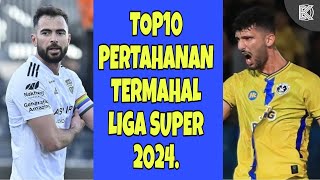 Top10 Pertahanan Termahal Liga Super 2024 [upl. by Culberson561]