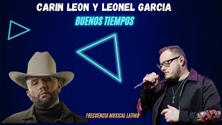 CARIN LEON Y LEONEL GARCIA BUENOS TIEMPOS [upl. by Anuska542]