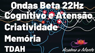 🔊🧠🎧 Ondas Binaurais Beta 22Hz  Cognitivo Concentração Criatividade Aprendizado Memória TDAH [upl. by Langley]