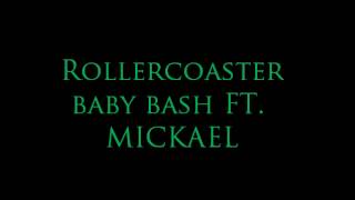 Rollercoaster  Baby Bash ft Mickael [upl. by Nanam]