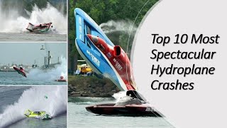 Top 10 Most Spectacular Hydroplane Crashes [upl. by Paola821]